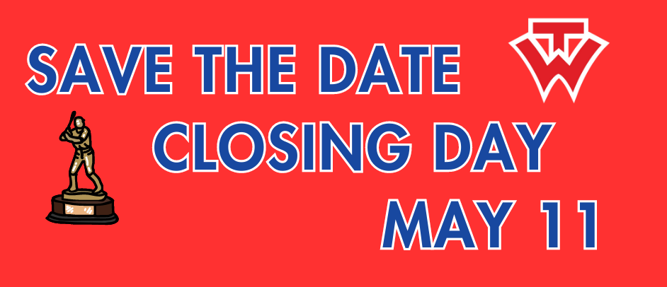 May 11 - Closing Day